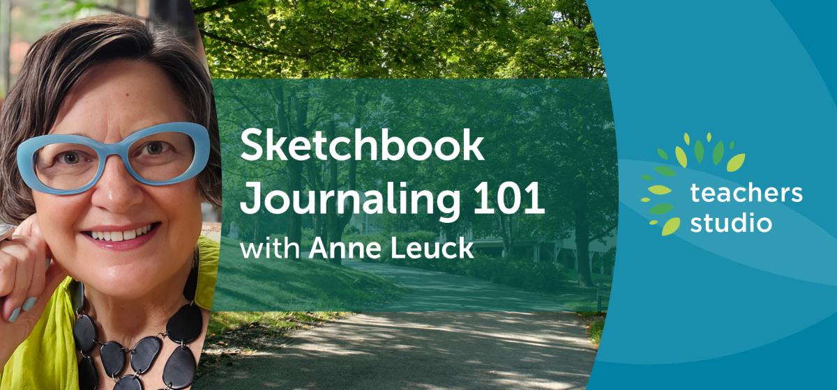 Sketchbook Journaling 101 with Anne Leuck