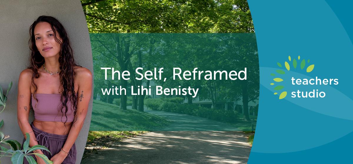 The Self, Reframed with Lihi Benisty