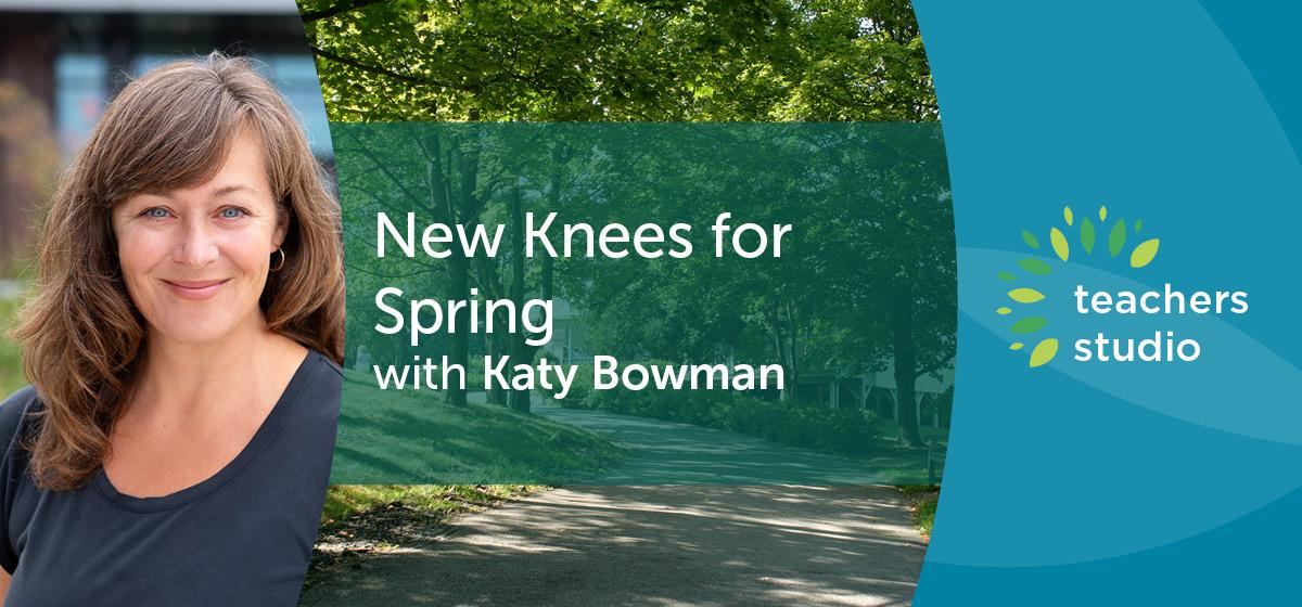 New Knees for Spring with Katy Bowman