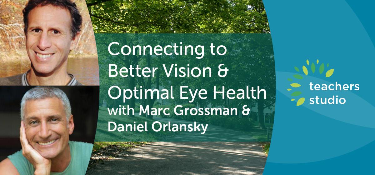 Connecting to Better Vision &amp; Optimal Eye Health with Grossman &amp; Orlansky