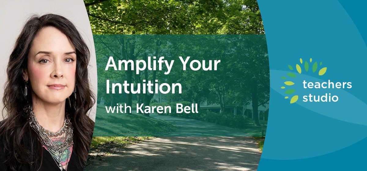 Amplify Your Intuition with Karen Bell