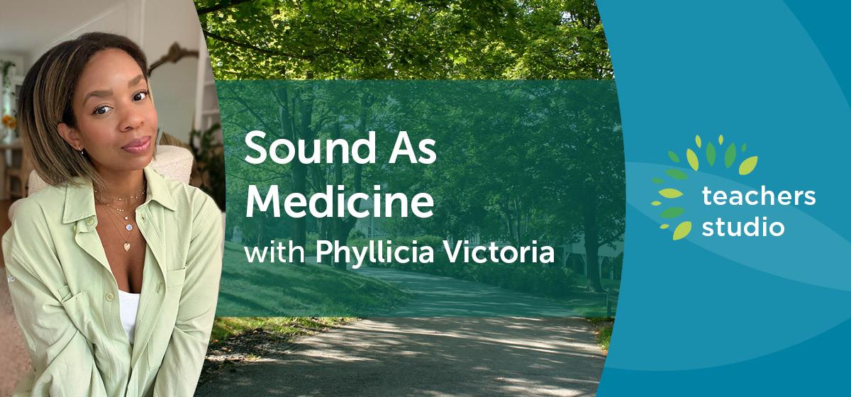 Sound As Medicine with Phyllicia Victoria