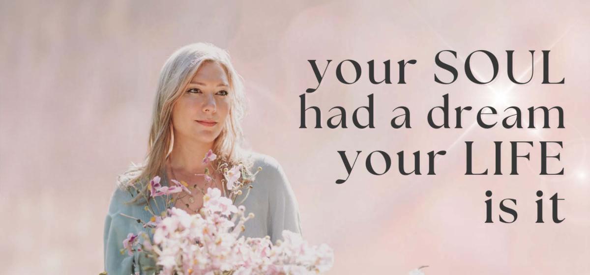 Rebecca Campbell - Your Soul Had a Dream, your Life is It