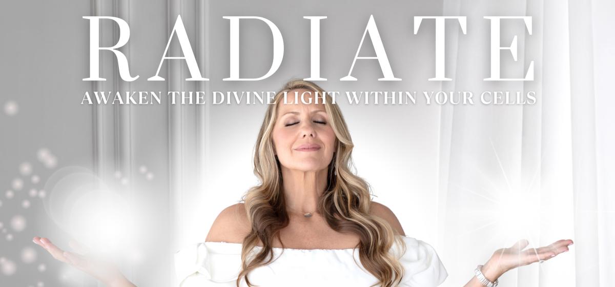 Sophie Frabotta. Radiate: Awaken the Divine Light within your cells