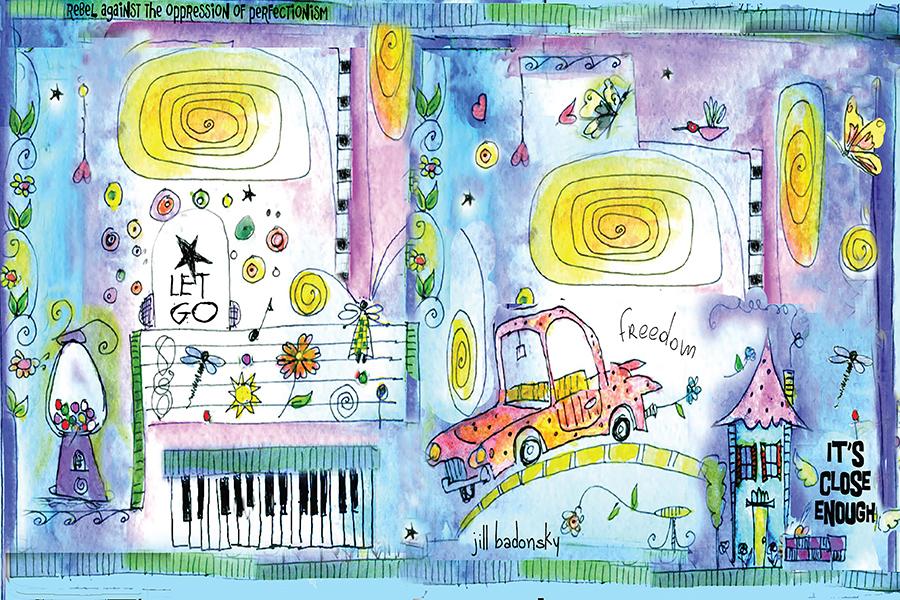 Colorful illustrated collage by Jill Badonsky promoting creativity, freedom, and imperfectionism with playful doodles and handwritten affirmations.